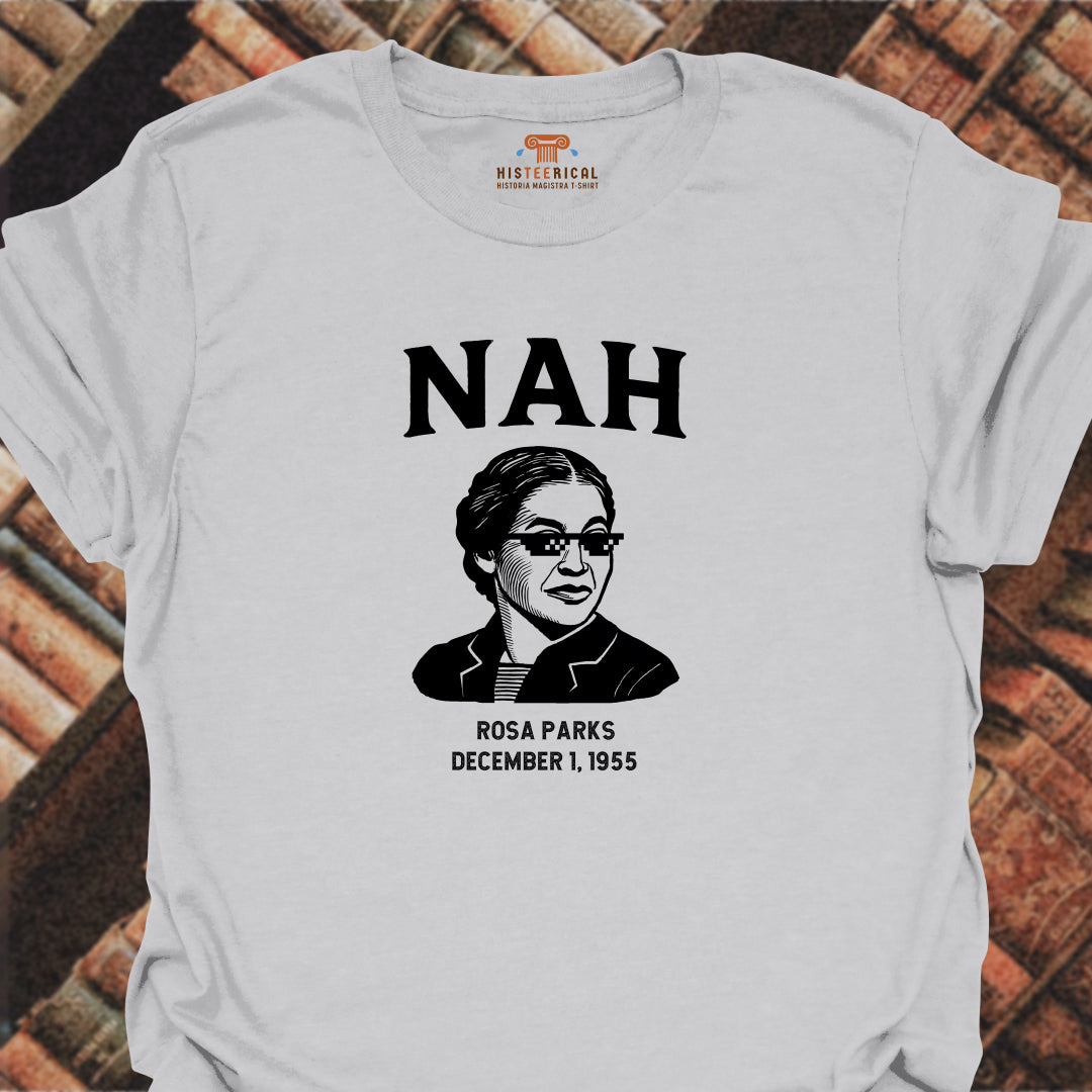 Nah Rosa Parks T-Shirt