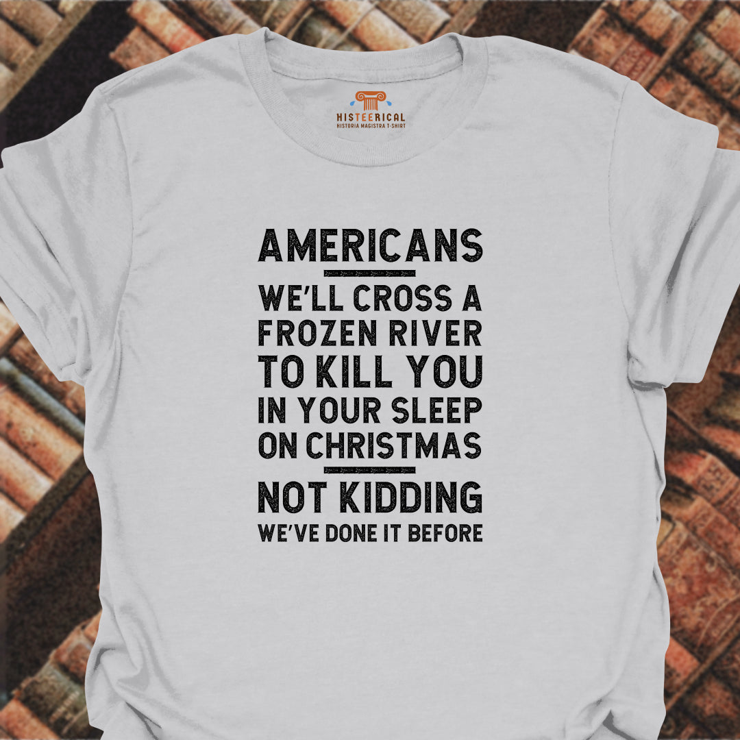Americans Frozen River T-Shirt
