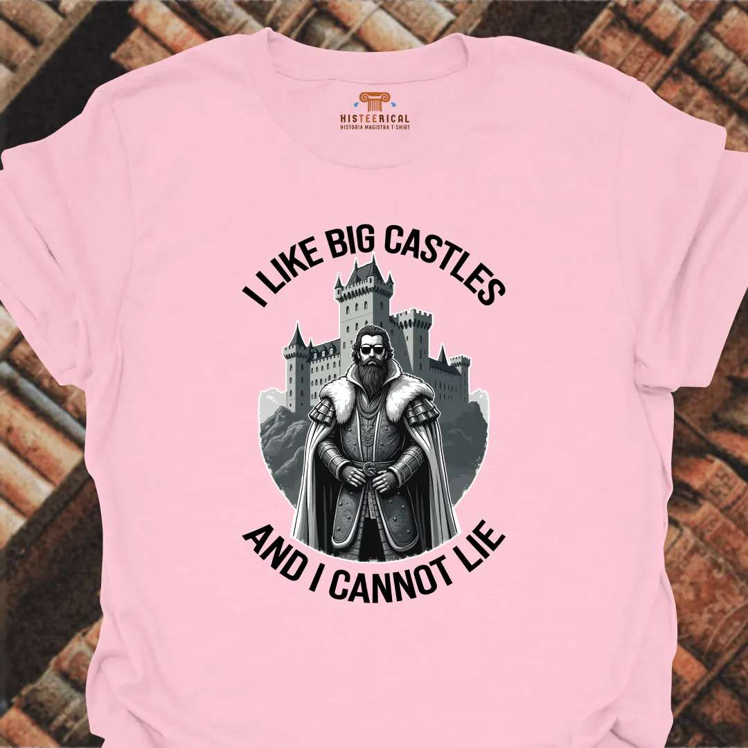 I Like Big Castles T-Shirt
