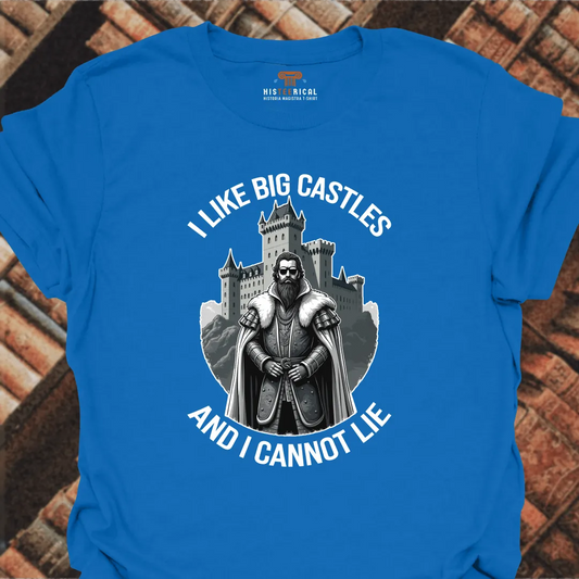 I Like Big Castles T-Shirt