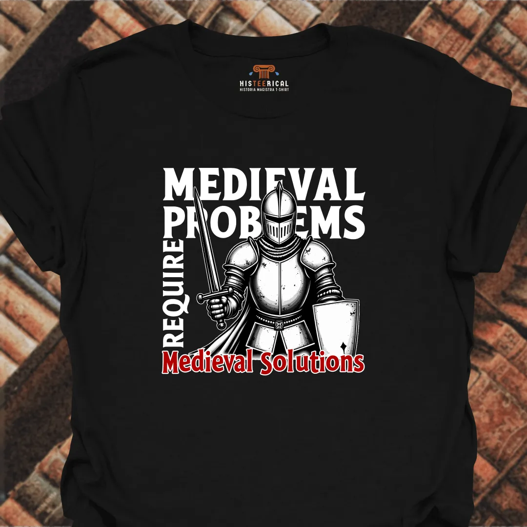 Medieval Problems T-Shirt