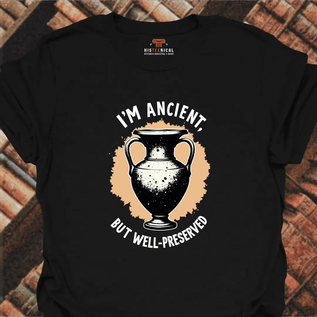 Ancient But Well Preserved T-Shirt
