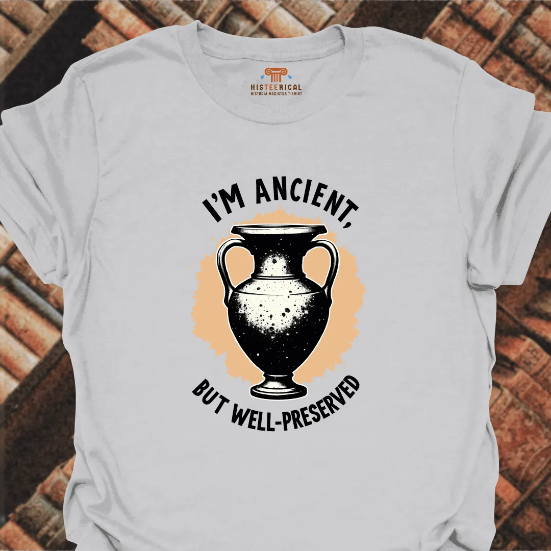 Ancient But Well Preserved T-Shirt