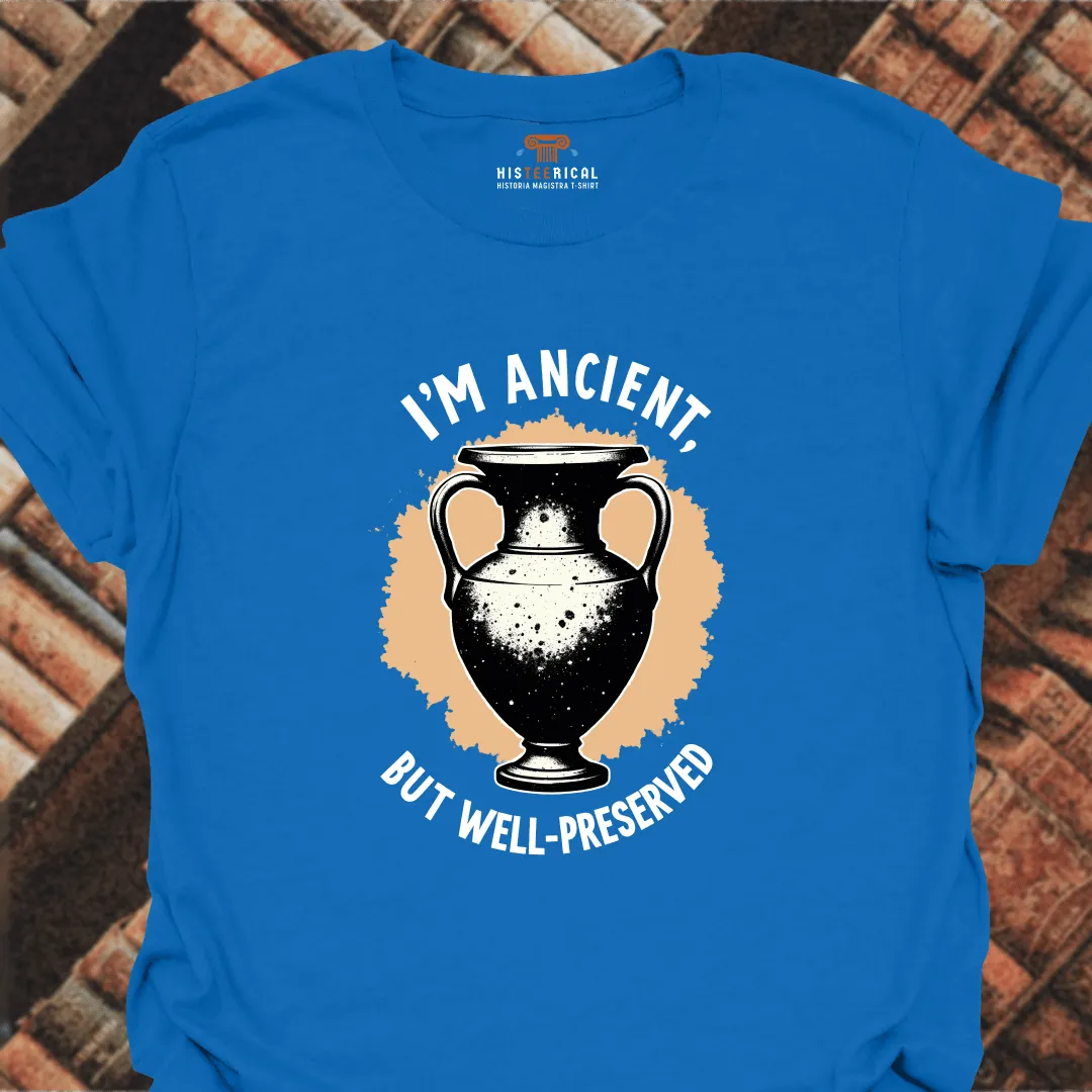 Ancient But Well Preserved T-Shirt