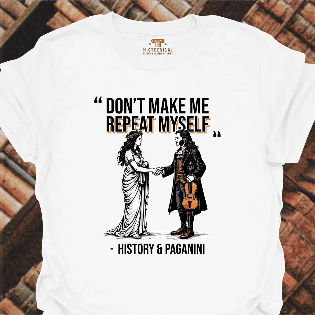 Don't Make Me Repeat Myself T-Shirt
