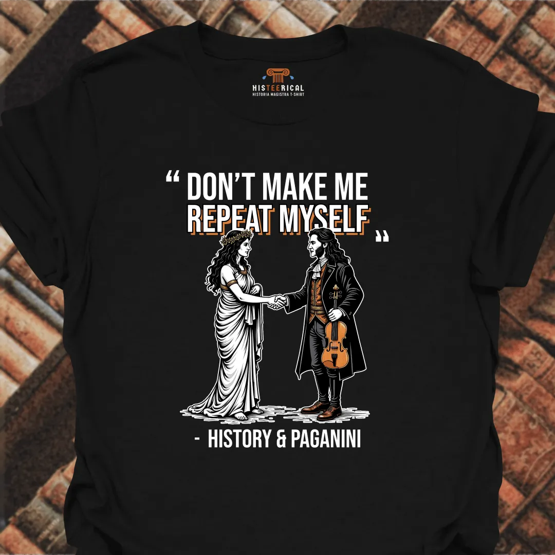 Don't Make Me Repeat Myself T-Shirt