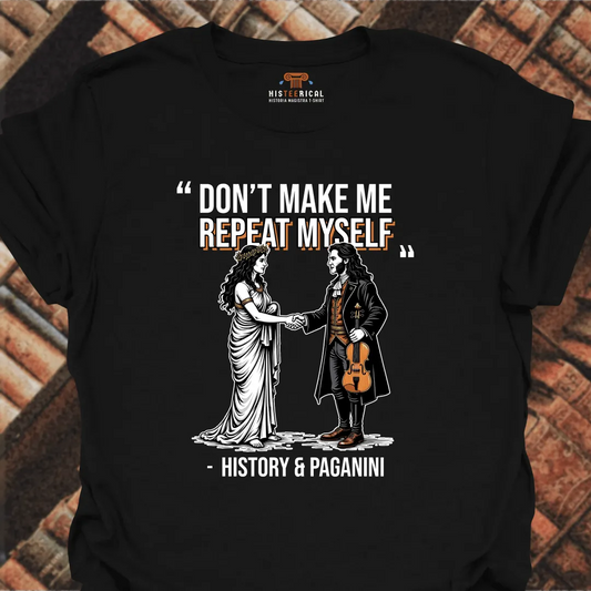 Don't Make Me Repeat Myself T-Shirt