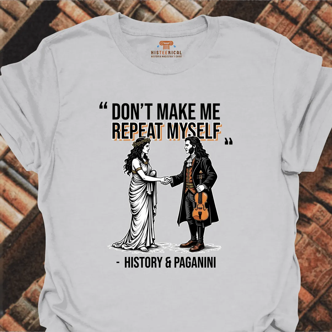 Don't Make Me Repeat Myself T-Shirt