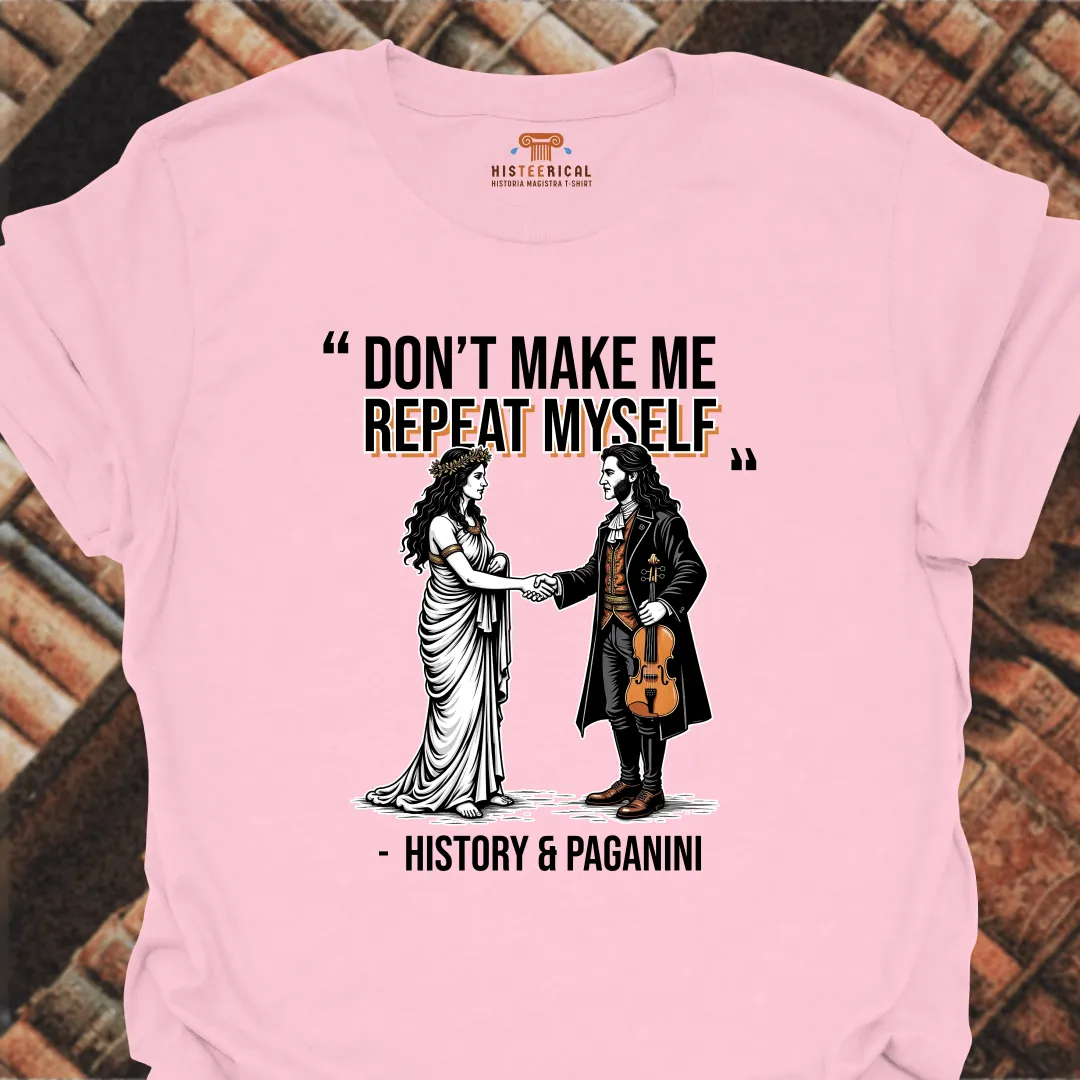 Don't Make Me Repeat Myself T-Shirt