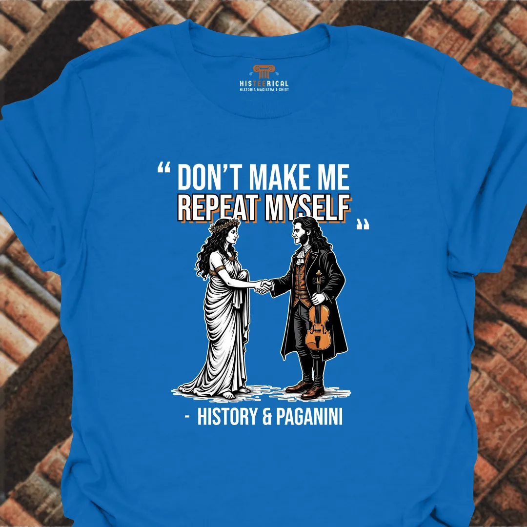 Don't Make Me Repeat Myself T-Shirt