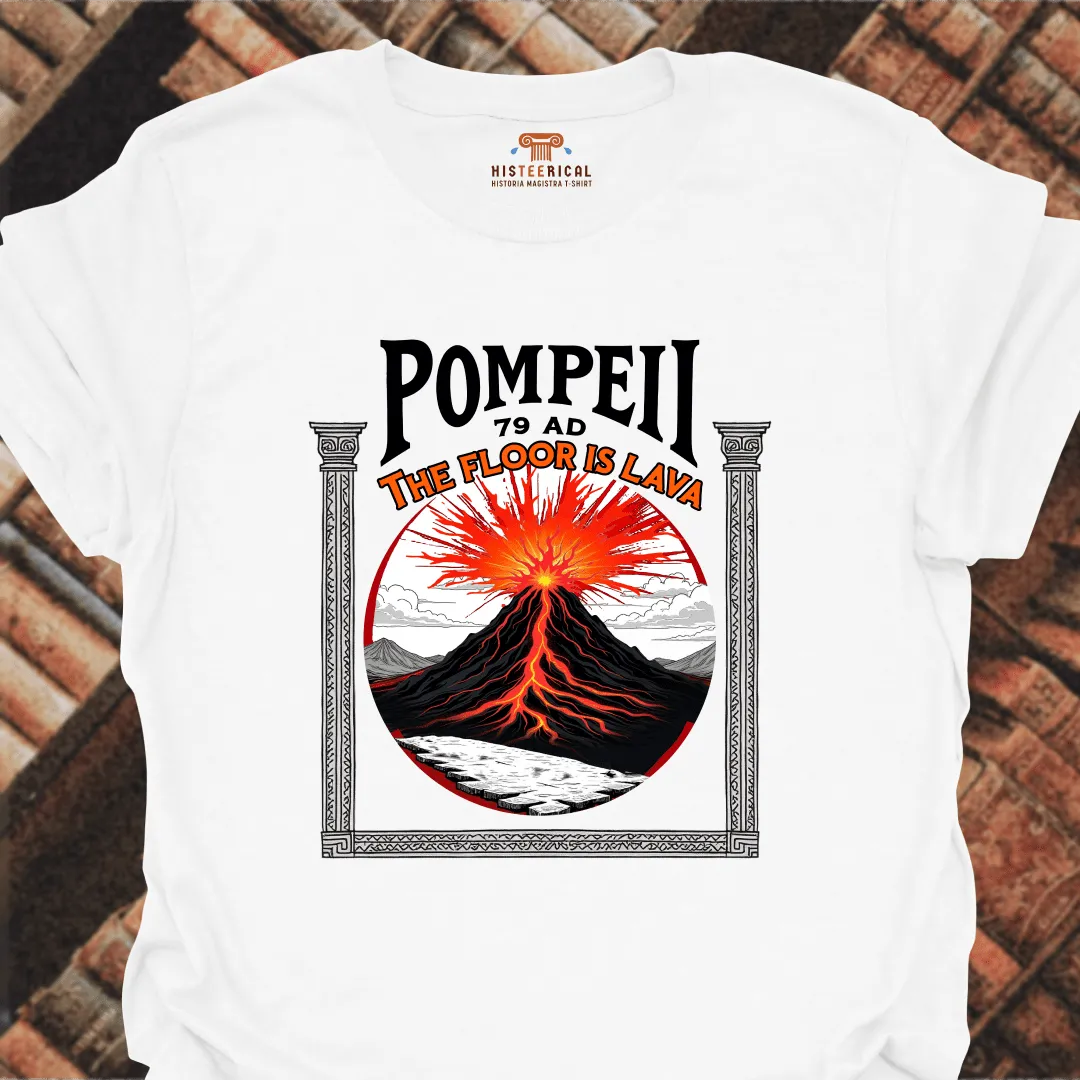 Pompeii The Floor Is Lava T-Shirt