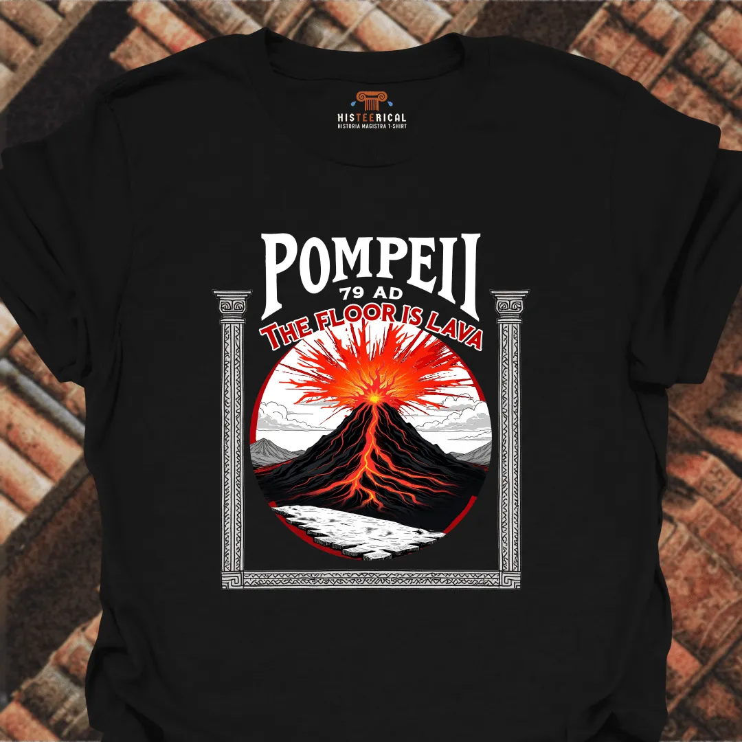 Pompeii The Floor Is Lava T-Shirt