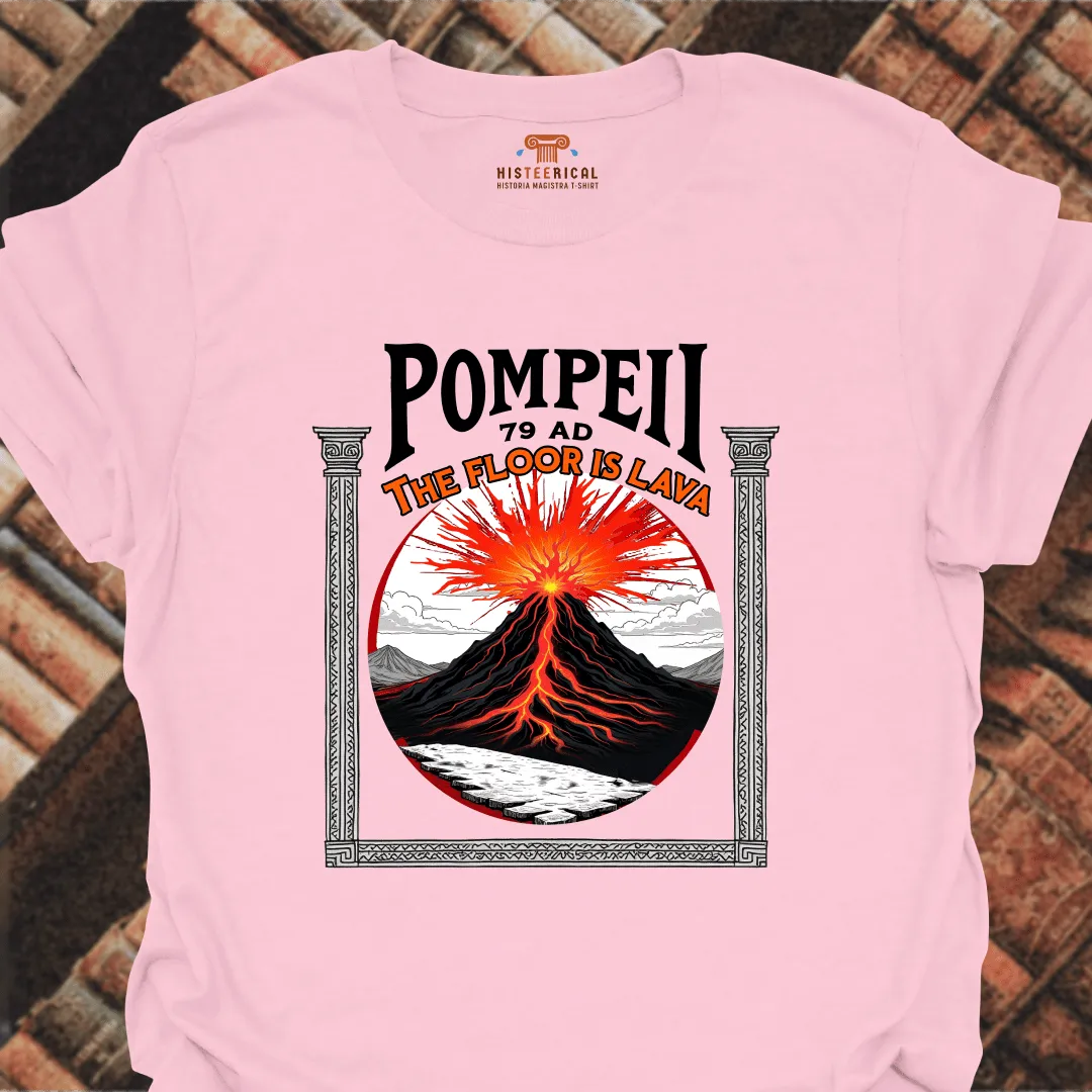 Pompeii The Floor Is Lava T-Shirt