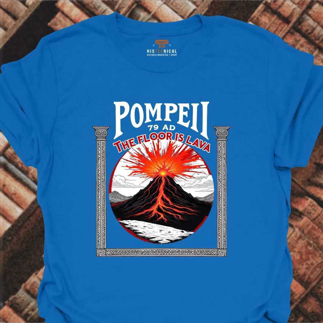 Pompeii The Floor Is Lava T-Shirt