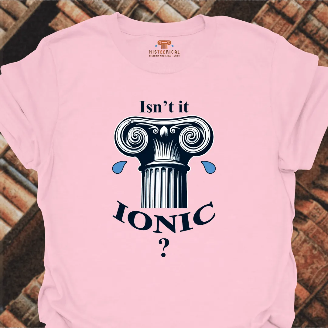 Isn't It Ionic T-Shirt
