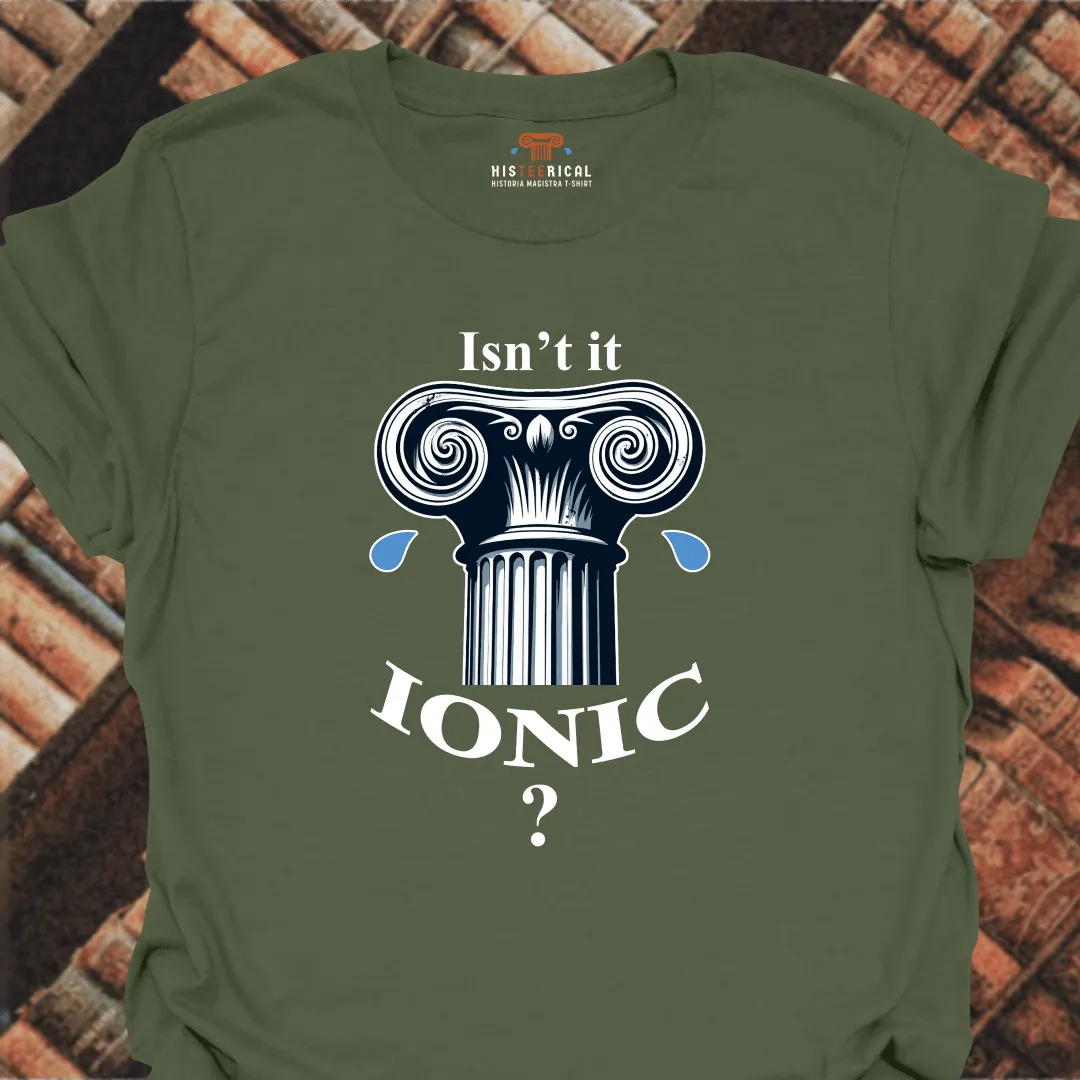 Isn't It Ionic T-Shirt