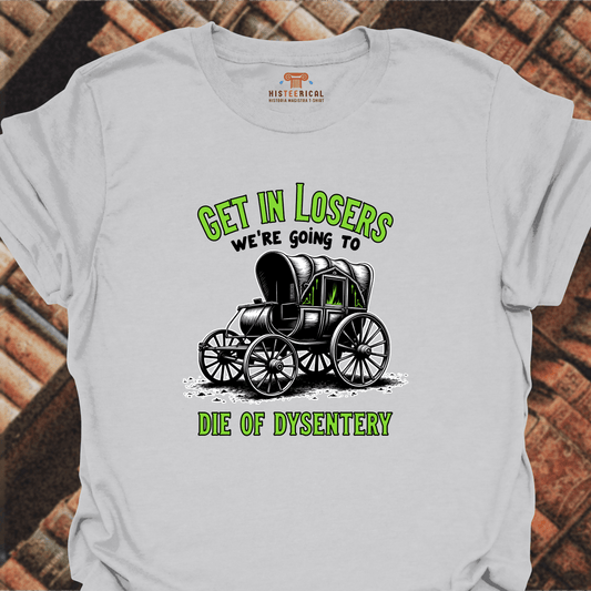 Get In Losers Dysentery