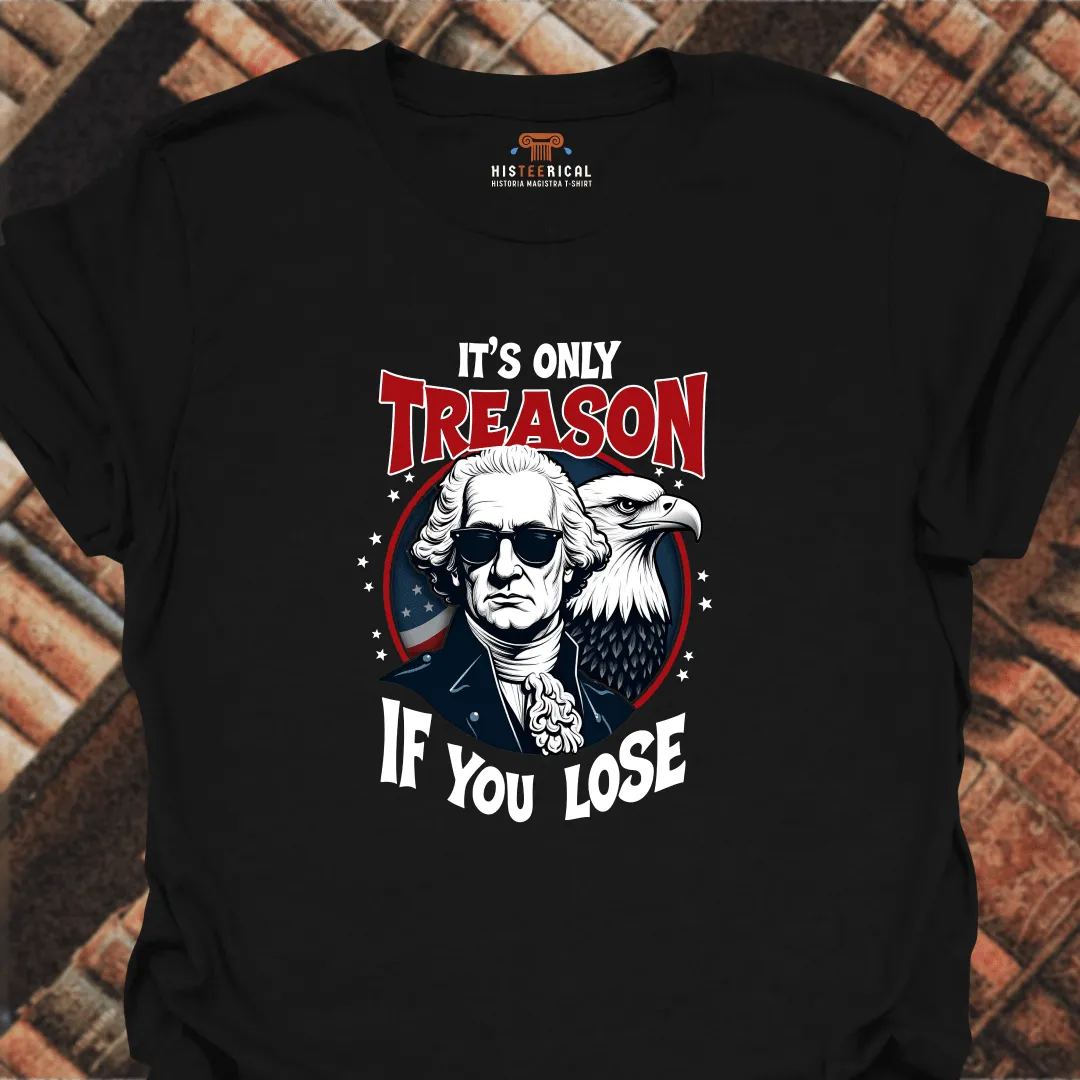 Washington It's Only Treason T-Shirt