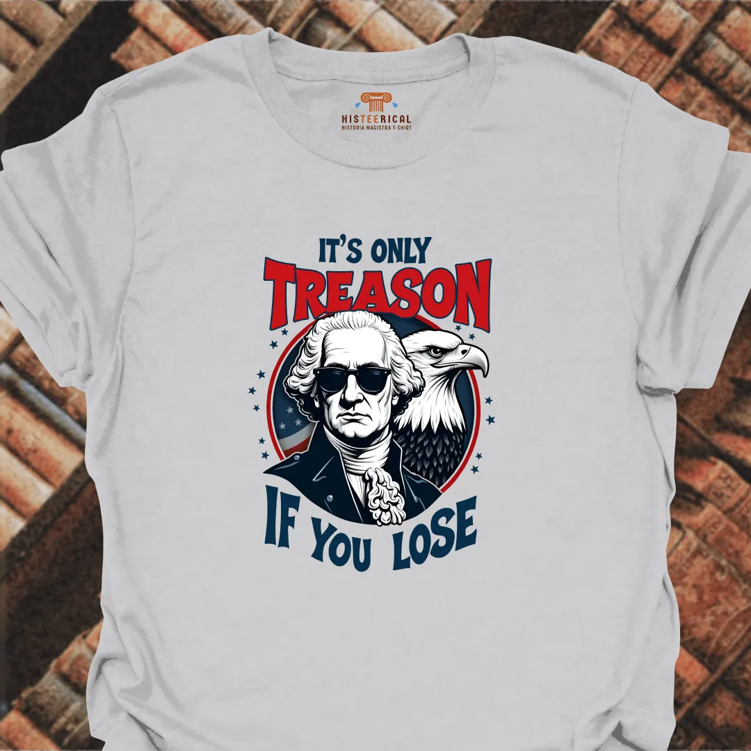 Washington It's Only Treason T-Shirt