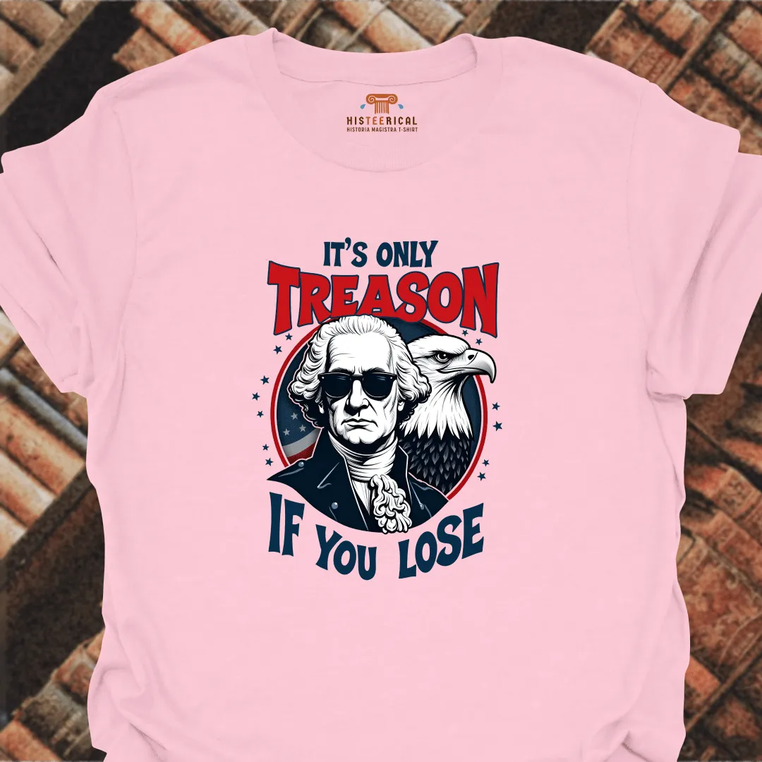 Washington It's Only Treason T-Shirt