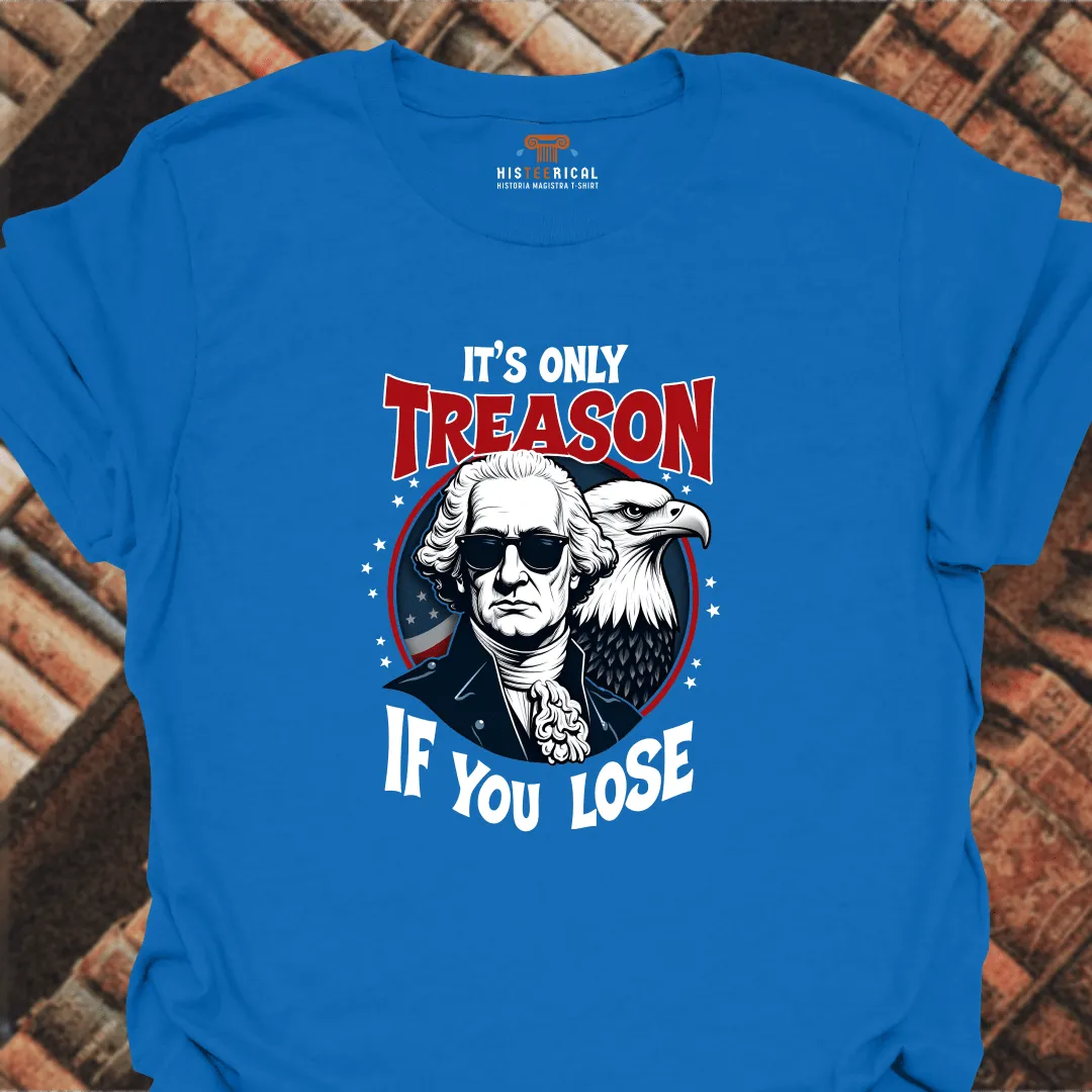 Washington It's Only Treason T-Shirt