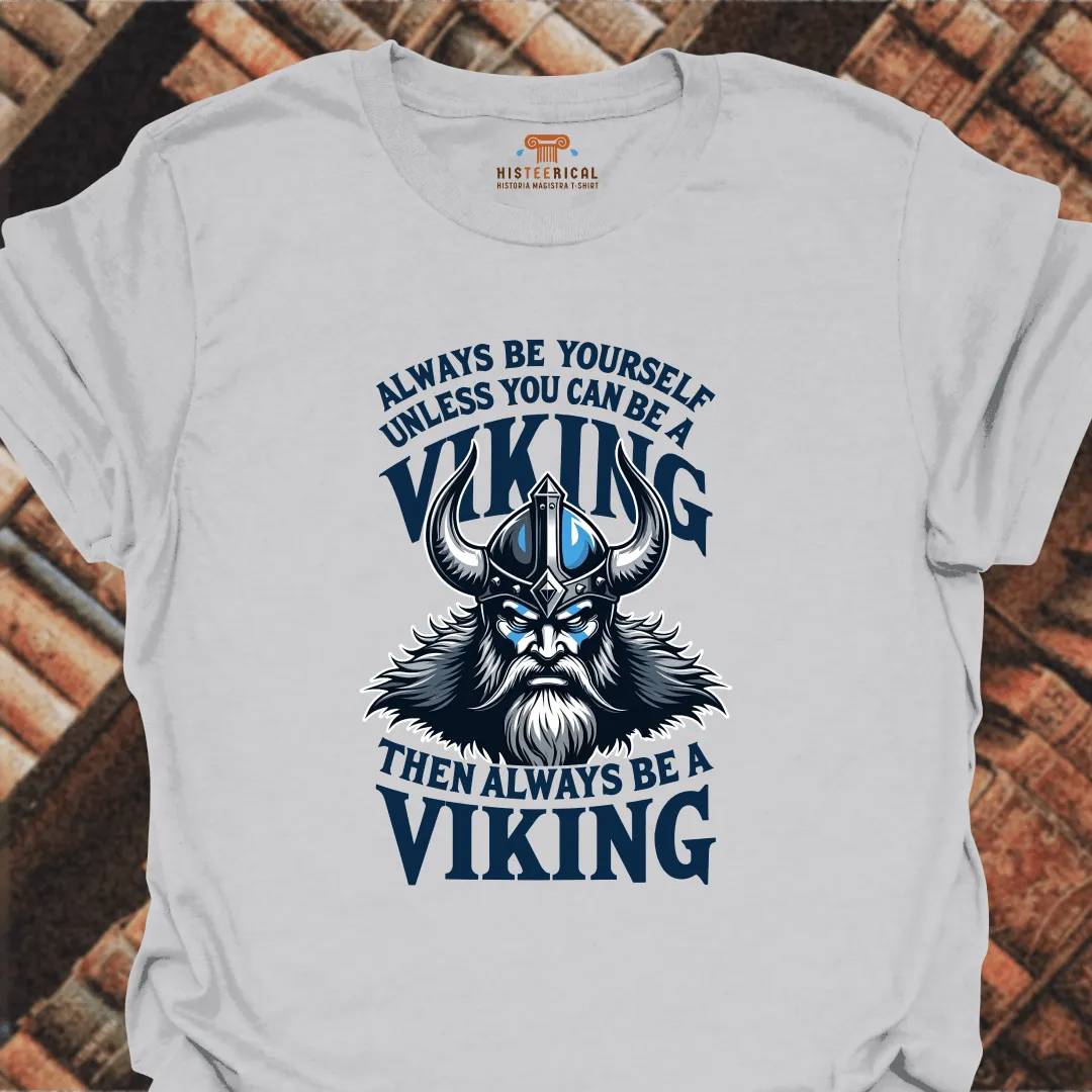 Always Be A Viking T-Shirt