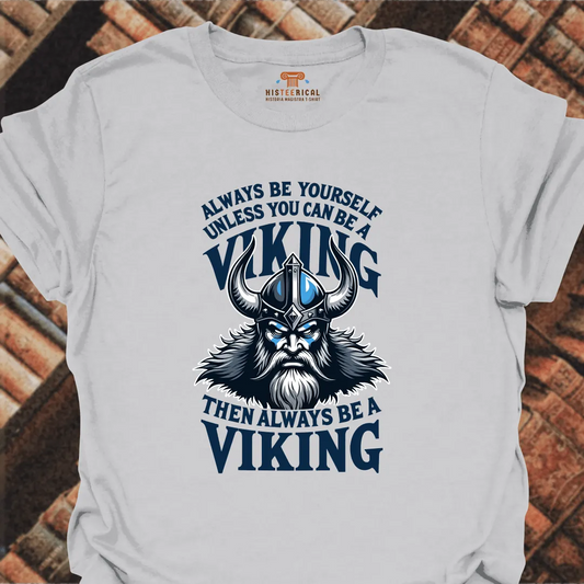 Always Be A Viking T-Shirt