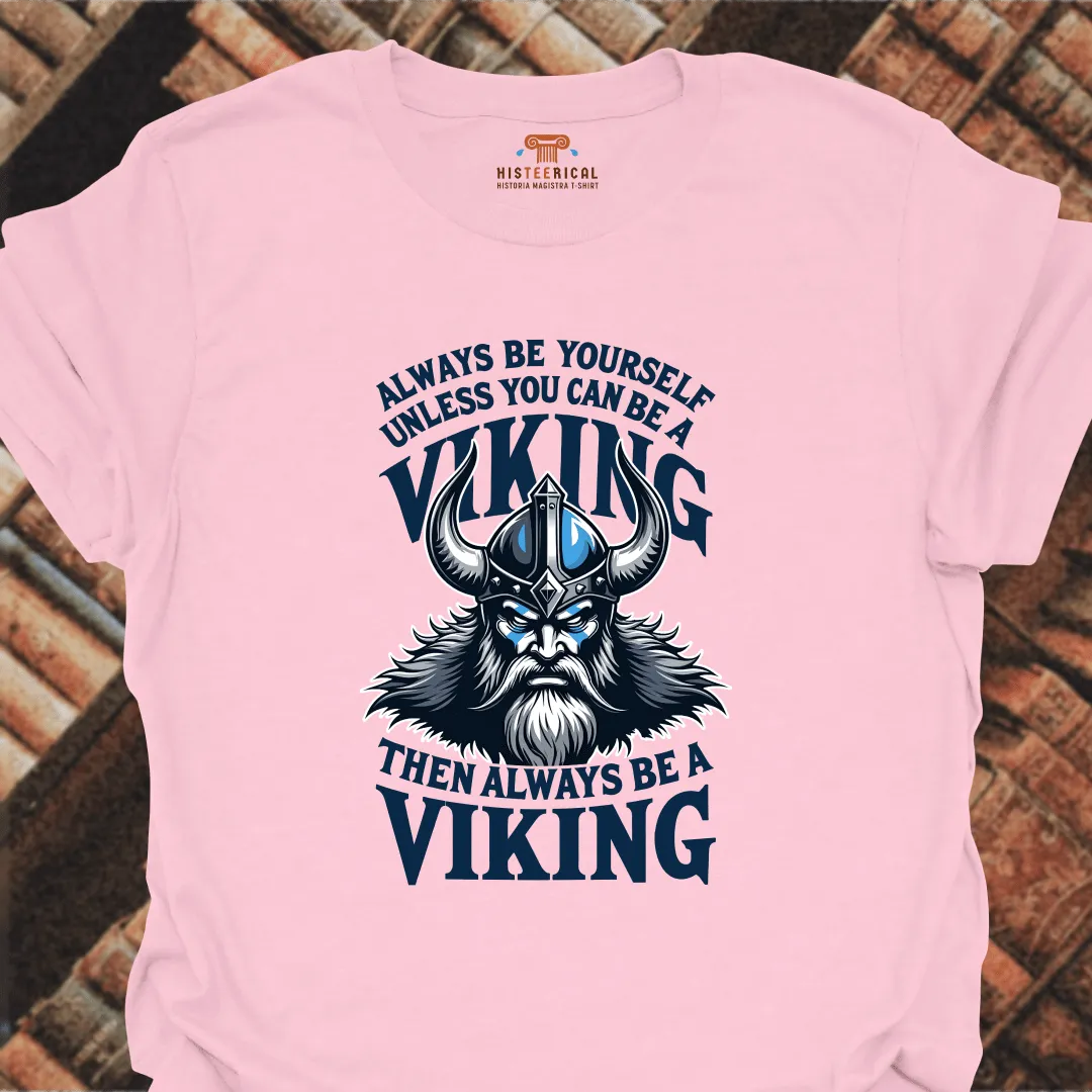 Always Be A Viking T-Shirt