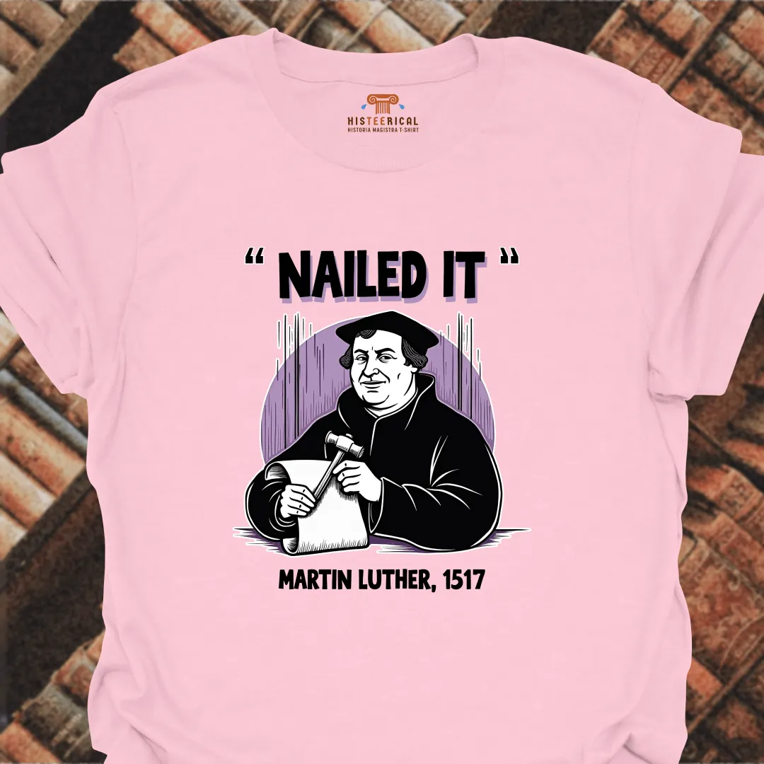 Nailed It Martin Luther T-Shirt