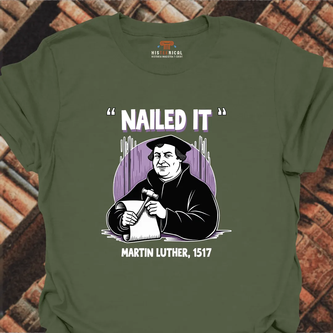 Nailed It Martin Luther T-Shirt