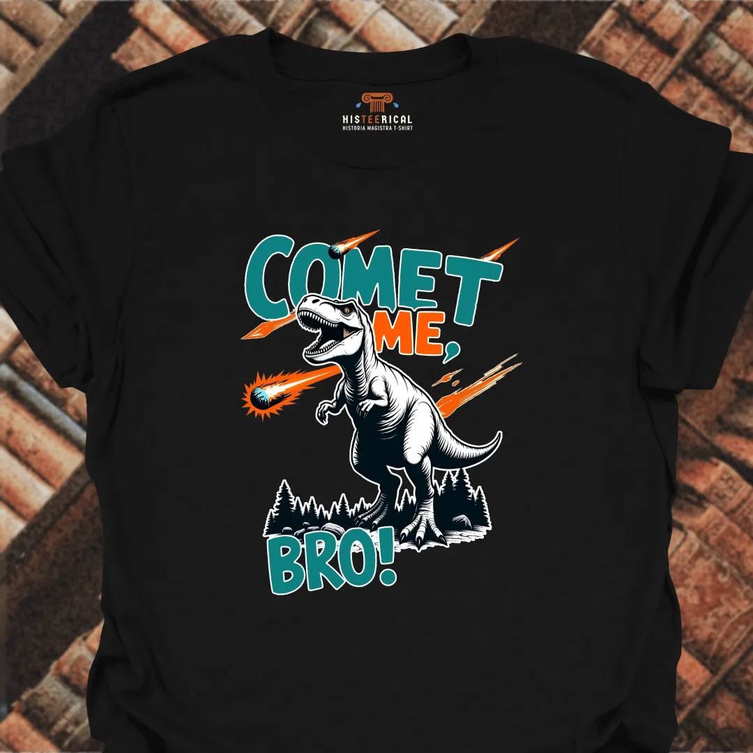 Comet Me Bro T-Shirt