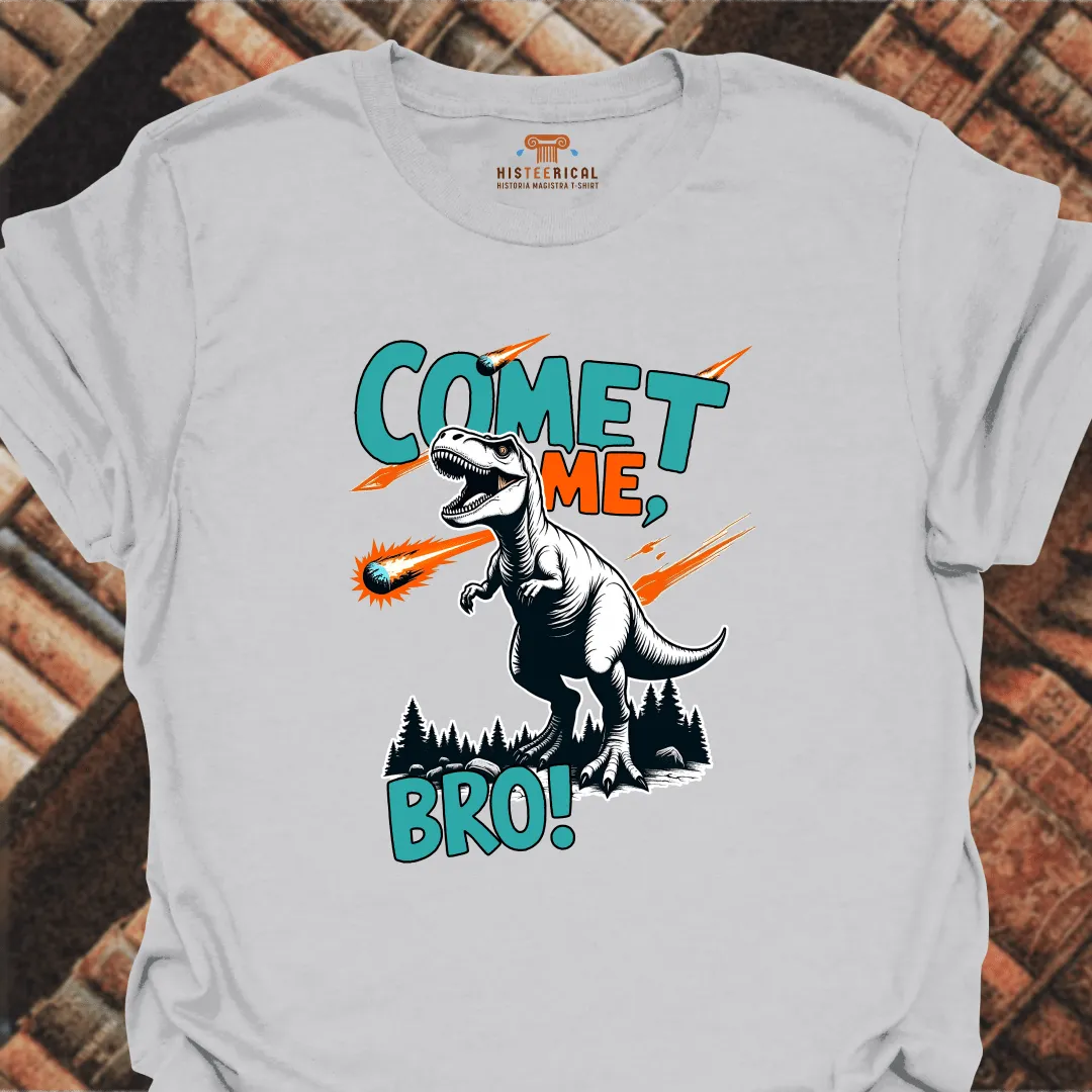 Comet Me Bro T-Shirt