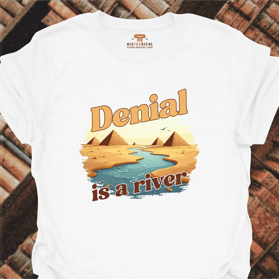 Denial Is A River T-Shirt