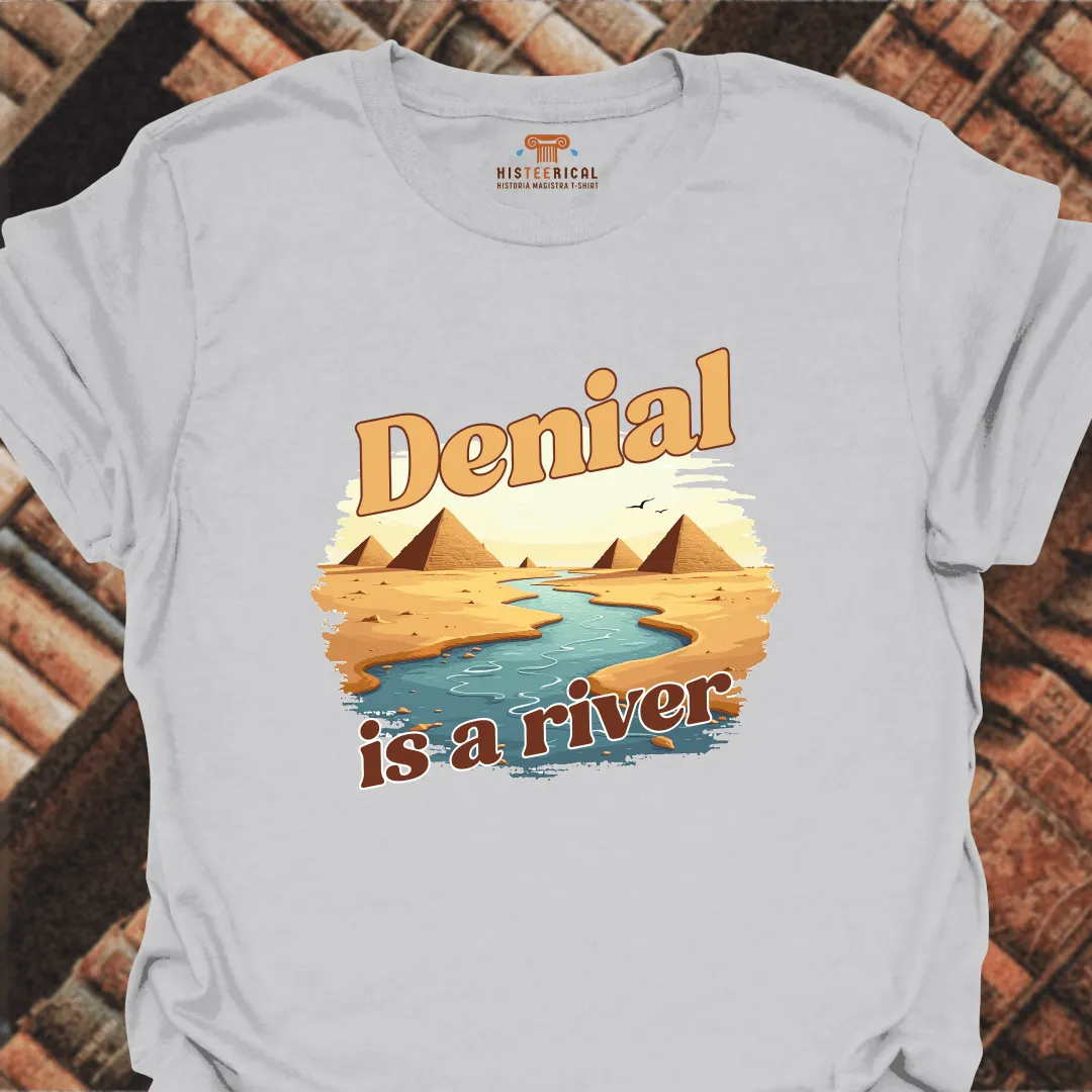 Denial Is A River T-Shirt