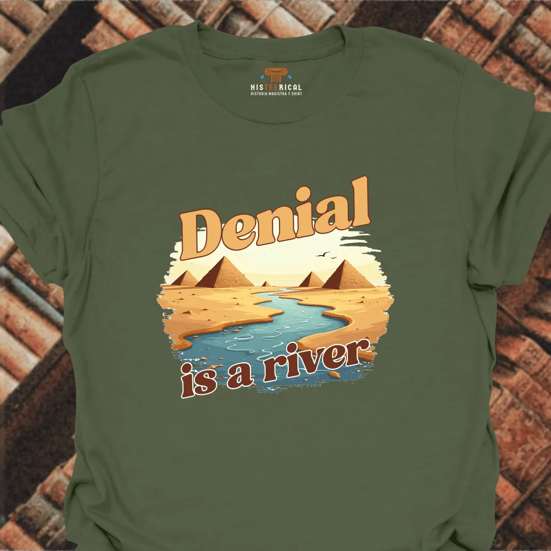 Denial Is A River T-Shirt