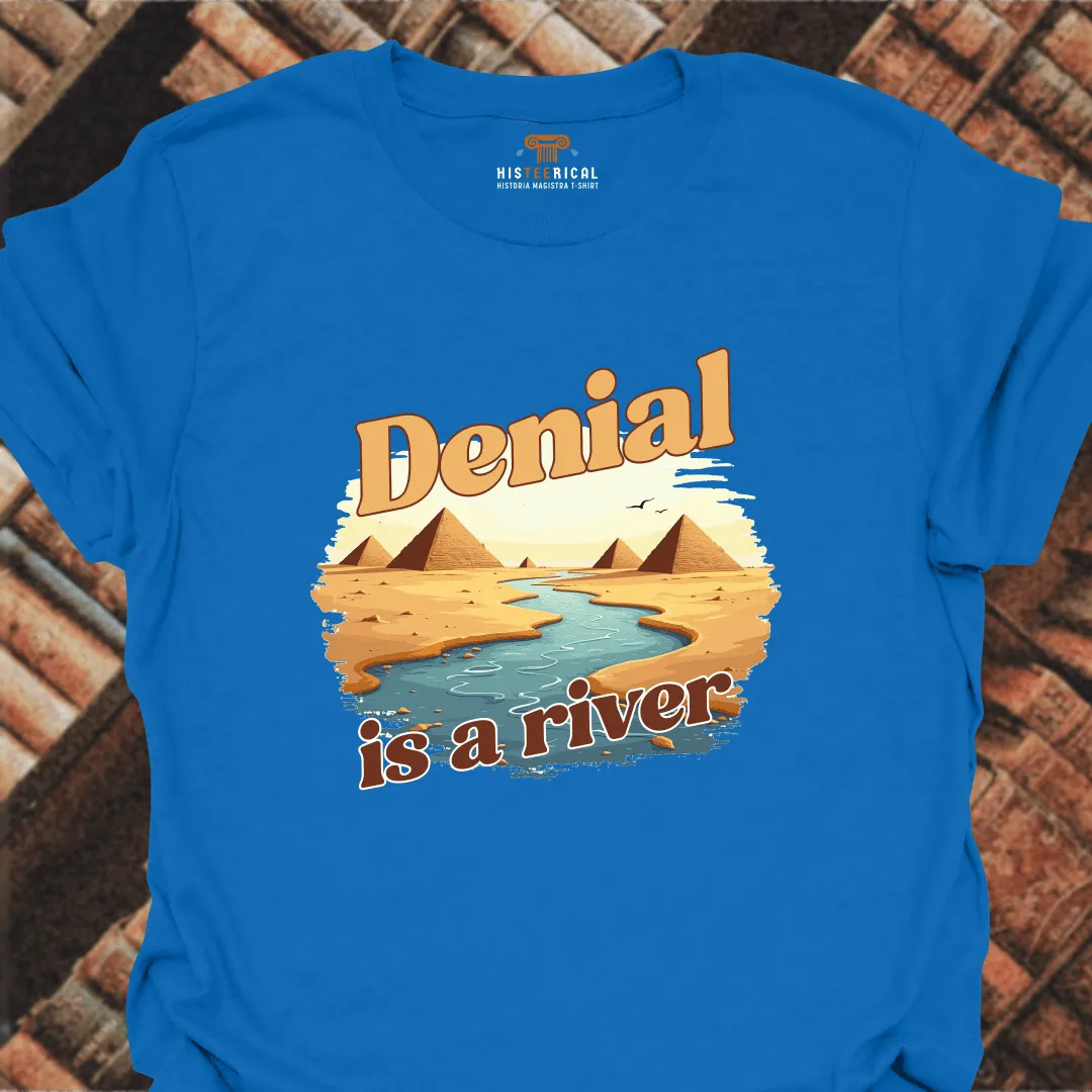 Denial Is A River T-Shirt