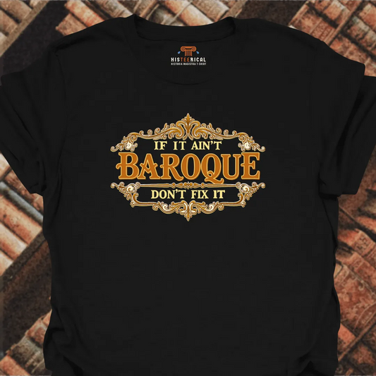 If It Ain't Baroque T-Shirt