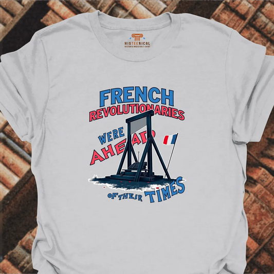 French Revolutionaries Ahead T-Shirt