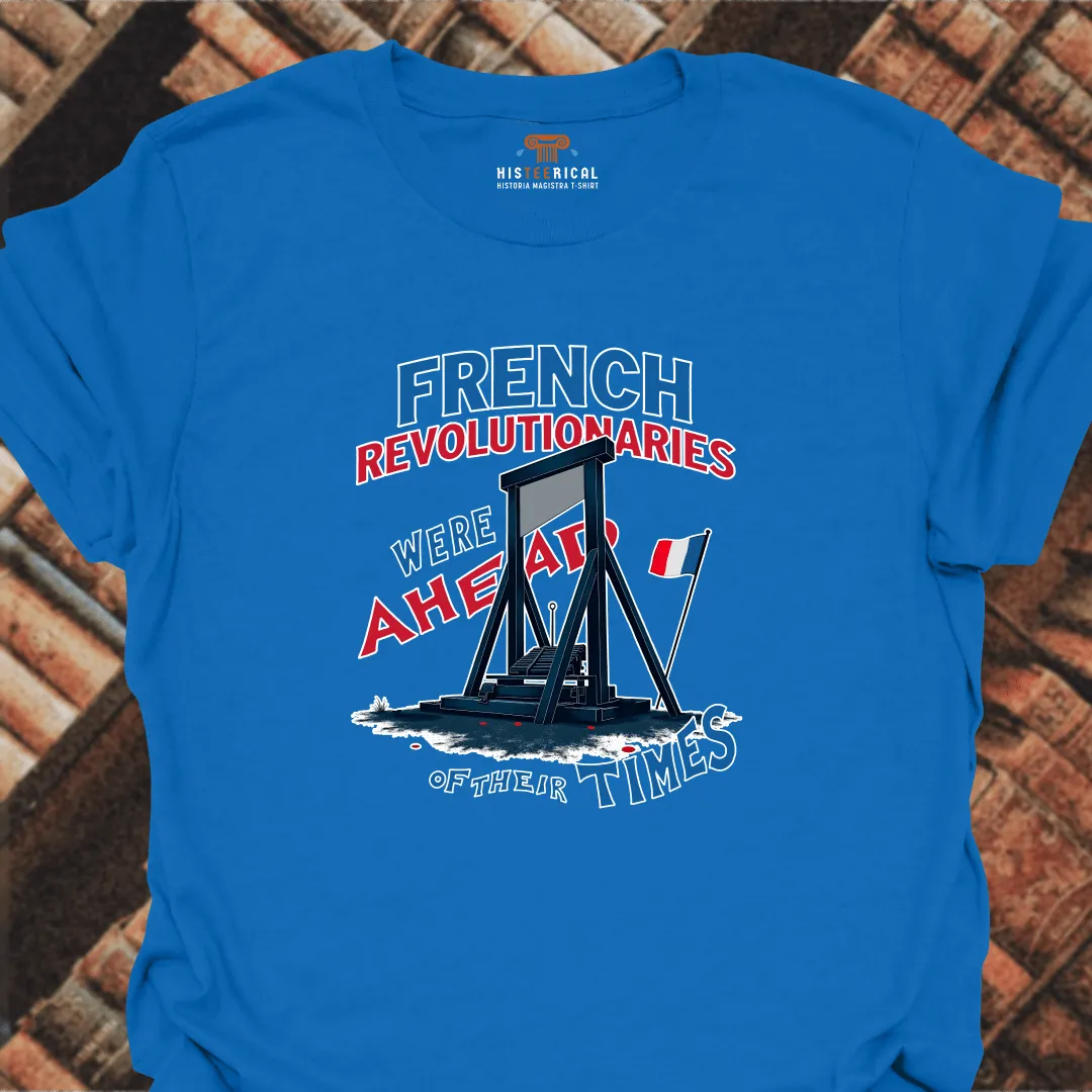 French Revolutionaries Ahead T-Shirt