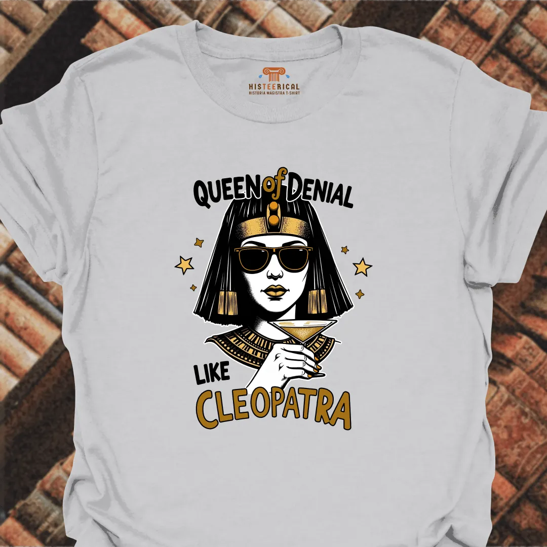 Cleopatra Queen Of Denial T-Shirt