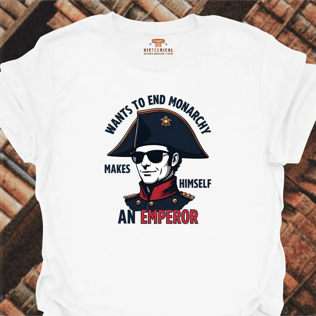 Napoleon Wants To End Monarchy T-Shirt