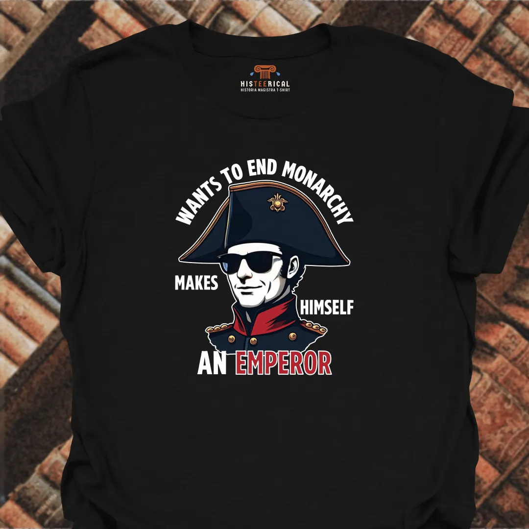 Napoleon Wants To End Monarchy T-Shirt