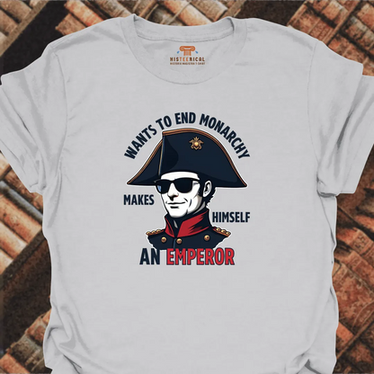 Napoleon Wants To End Monarchy T-Shirt