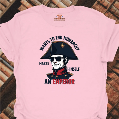 Napoleon Wants To End Monarchy T-Shirt