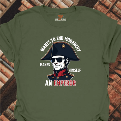 Napoleon Wants To End Monarchy T-Shirt