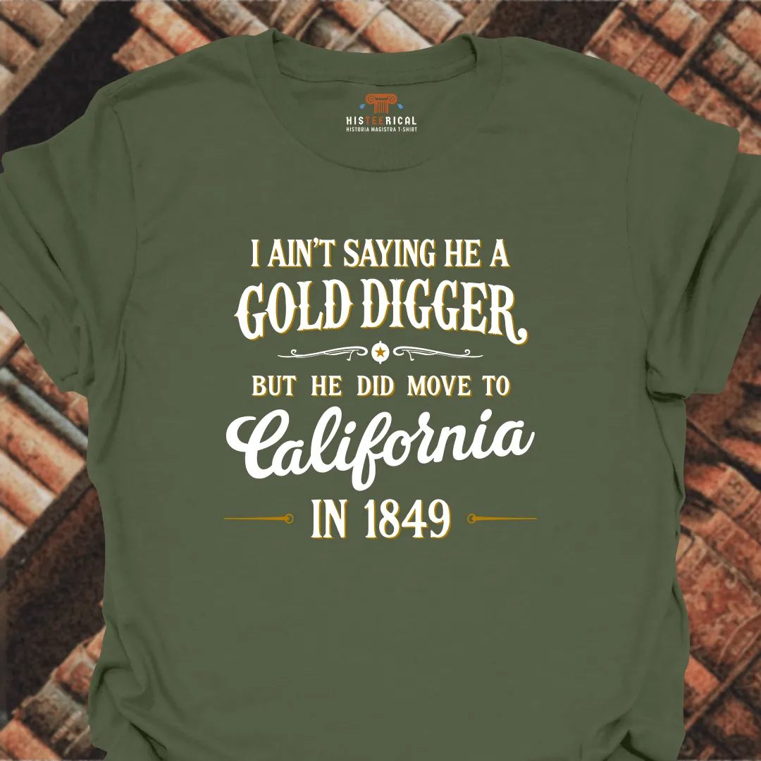I Ain't Saying He A Gold Digger T-Shirt