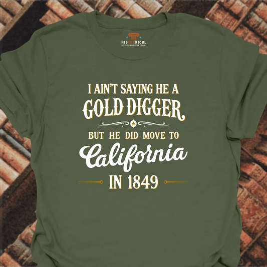 I Ain't Saying He A Gold Digger T-Shirt