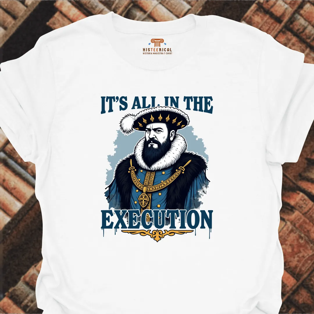 Henry VIII All In The Execution T-Shirt