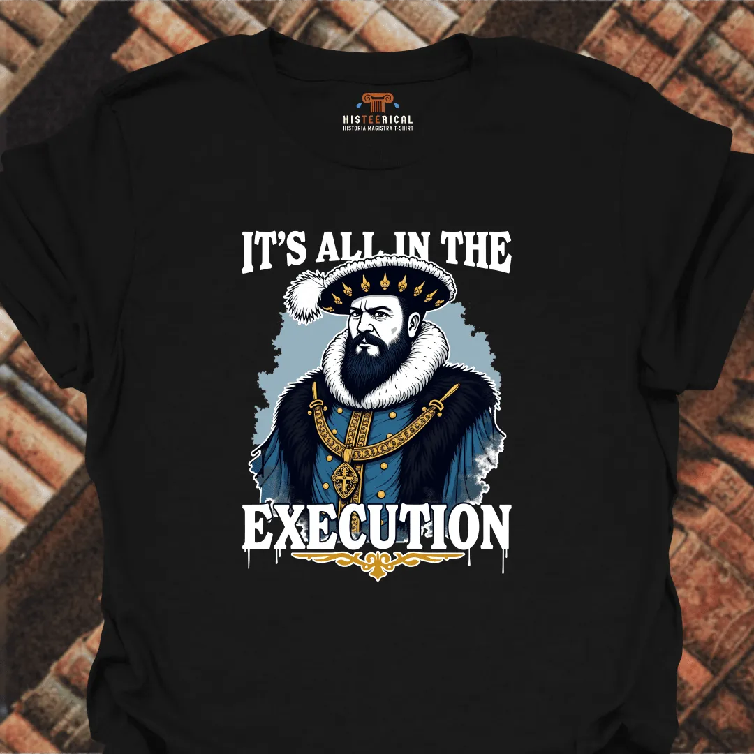 Henry VIII All In The Execution T-Shirt