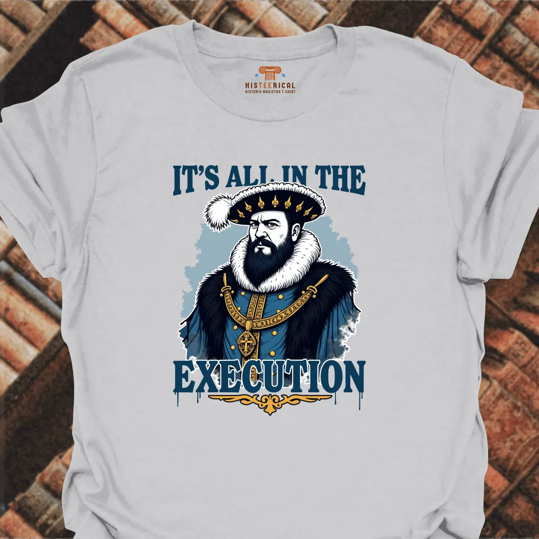 Henry VIII All In The Execution T-Shirt